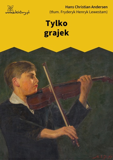 Hans Christian Andersen, Tylko grajek