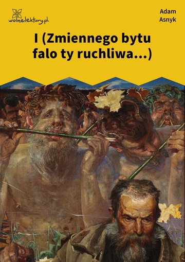 Adam Asnyk, Nad głębiami, I (Zmiennego bytu falo ty ruchliwa...)