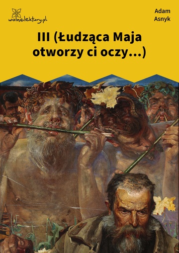 Adam Asnyk, Nad głębiami, III (Łudząca Maja otworzy ci oczy...)