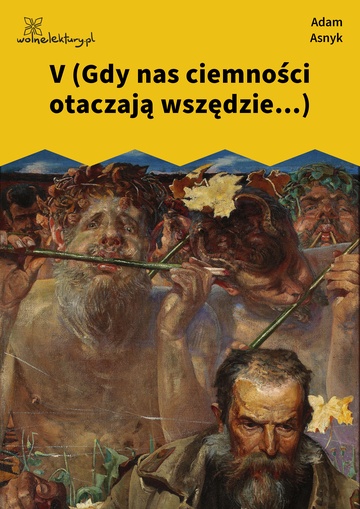 Adam Asnyk, Nad głębiami, V (Gdy nas ciemności otaczają wszędzie...)