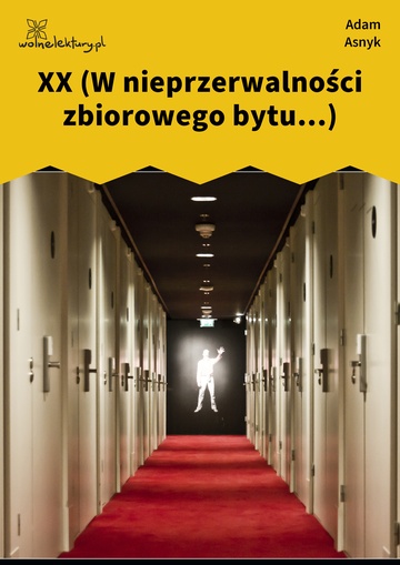 Adam Asnyk, Nad głębiami, XX (W nieprzerwalności zbiorowego bytu...)