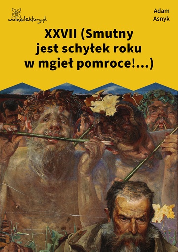 Adam Asnyk, Nad głębiami, XXVII (Smutny jest schyłek roku w mgieł pomroce!...)