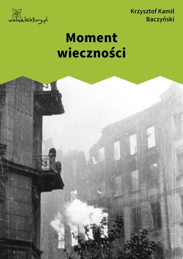 Krzysztof Kamil Baczyński, Juwenilia II, Moment wieczności