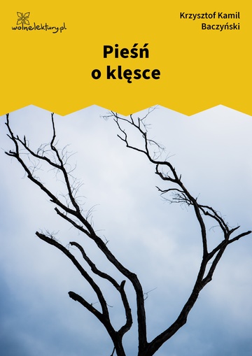 Krzysztof Kamil Baczyński, I część: krzyż człowieczy, Pieśń o klęsce