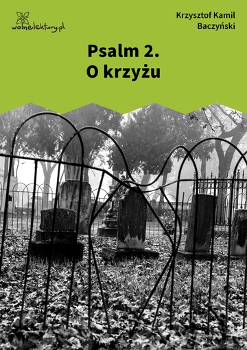 Krzysztof Kamil Baczyński, I część: krzyż człowieczy, Psalm 2. O krzyżu