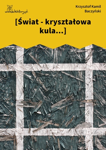 [Świat - kryształowa kula...]