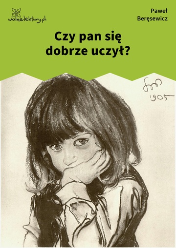 Czy pan się dobrze uczył?