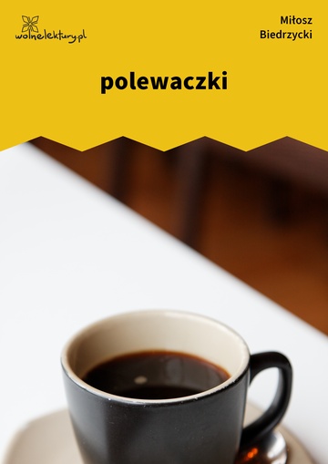 Miłosz Biedrzycki, *, polewaczki