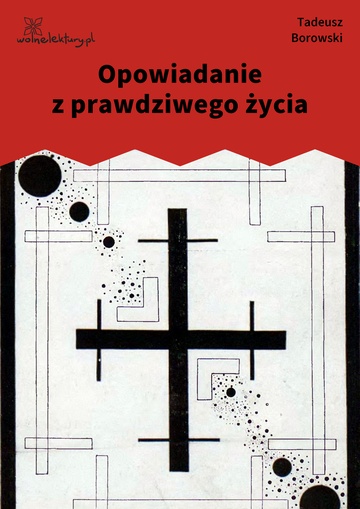 Tadeusz Borowski, Kamienny świat (tom), Opowiadanie z prawdziwego życia