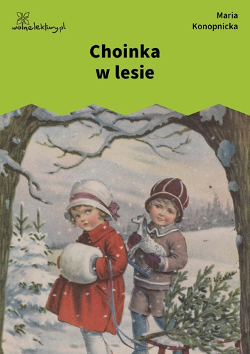 Maria Konopnicka, Poezje dla dzieci do lat 7, część I, Choinka w lesie