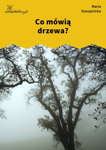 Maria Konopnicka, Poezje dla dzieci do lat 10, część II, Co mówią drzewa?