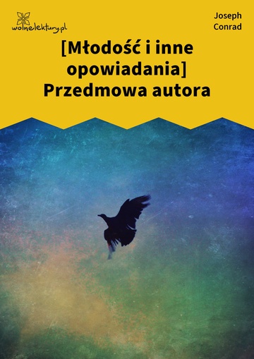 [Młodość i inne opowiadania] Przedmowa autora