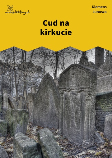 Klemens Junosza, Cud na kirkucie