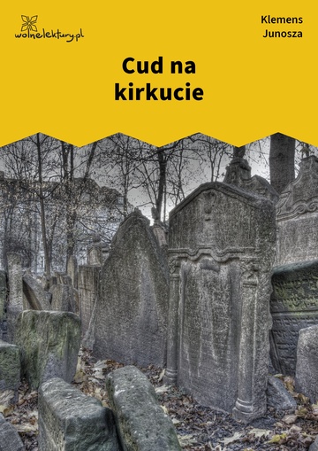 Klemens Junosza, Cud na kirkucie
