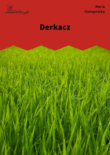 Maria Konopnicka, Poezje dla dzieci do lat 7, część I, Derkacz