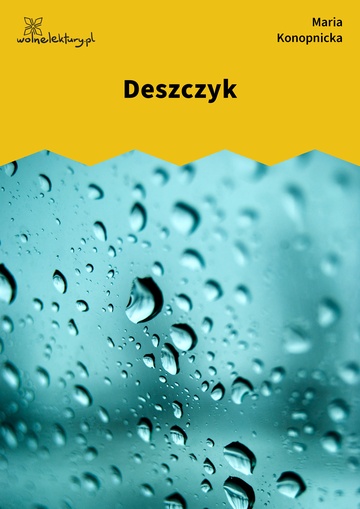 Maria Konopnicka, Poezje dla dzieci do lat 7, część I, Deszczyk