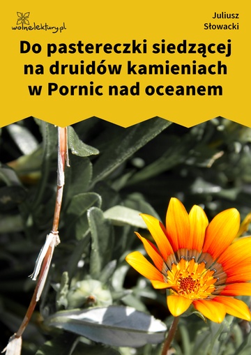 Juliusz Słowacki, Do pastereczki siedzącej na druidów kamieniach w Pornic nad oceanem