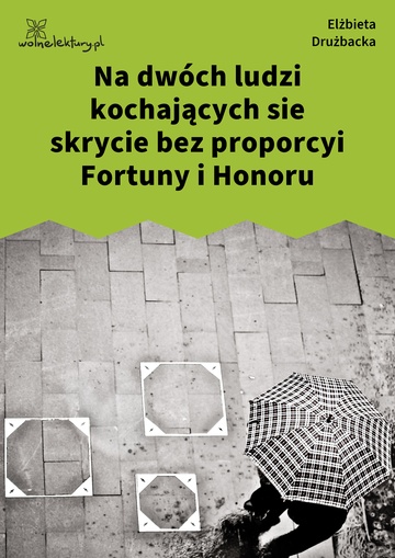 Elżbieta Drużbacka, Wiersze światowe, Na dwóch ludzi kochających sie skrycie bez proporcyi Fortuny i Honoru