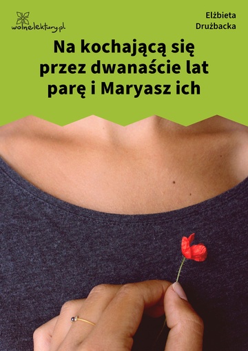 Na kochającą się przez dwanaście lat parę i Maryasz ich