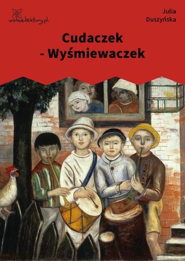 Julia Duszyńska, Cudaczek - Wyśmiewaczek