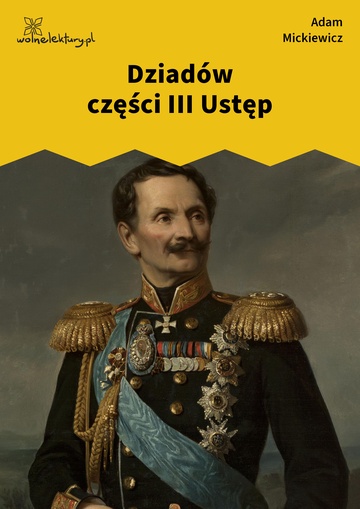 Adam Mickiewicz, Dziady, Dziadów części III Ustęp