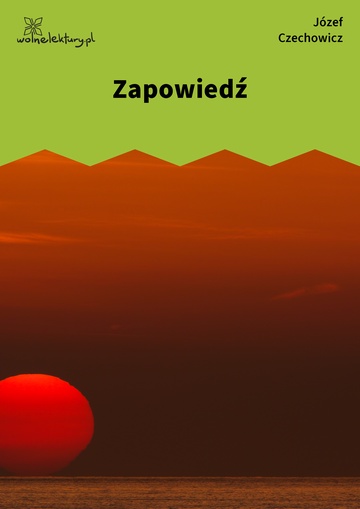 Józef Czechowicz, dzień jak co dzień (tomik), Zapowiedź