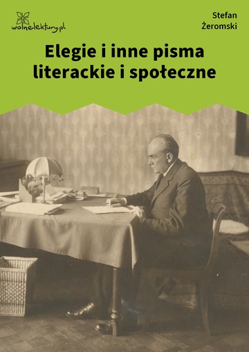 Stefan Żeromski, Elegie i inne pisma literackie i społeczne