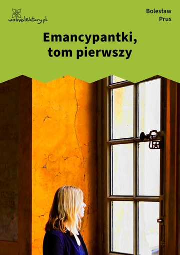 Emancypantki, tom pierwszy