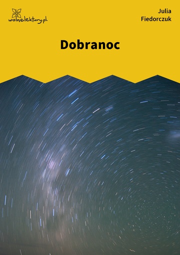 Julia Fiedorczuk, Tlen, część trzecia: Miejsca, Dobranoc