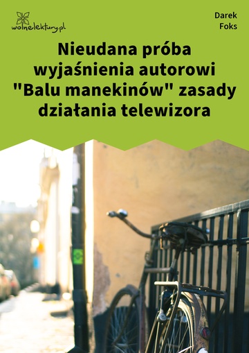 Darek Foks, Wiersze o fryzjerach, Niewąski tydzień, Nieudana próba wyjaśnienia autorowi "Balu manekinów" zasady działania telewizora