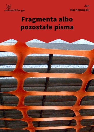 Jan Kochanowski, Fragmenta albo pozostałe pisma