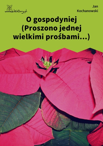 O gospodyniej (Proszono jednej wielkimi prośbami...)