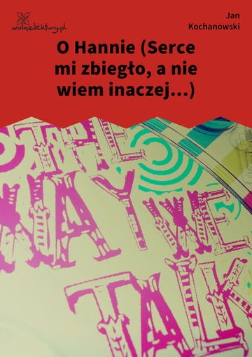 Jan Kochanowski, Fraszki, Księgi pierwsze, O Hannie (Serce mi zbiegło, a nie wiem inaczej...)