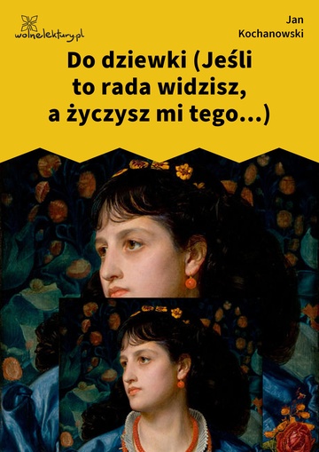 Do dziewki (Jeśli to rada widzisz, a życzysz mi tego...)