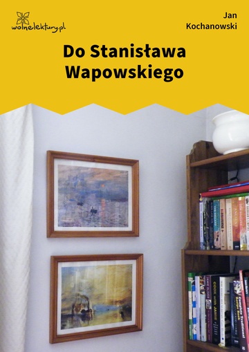 Jan Kochanowski, Fraszki, Księgi trzecie, Do Stanisława Wapowskiego