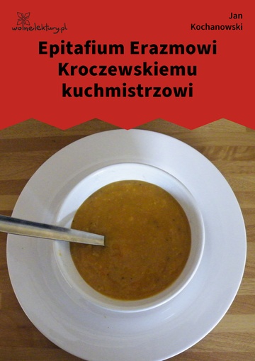 Jan Kochanowski, Fraszki, Księgi trzecie, Epitafium Erazmowi Kroczewskiemu kuchmistrzowi