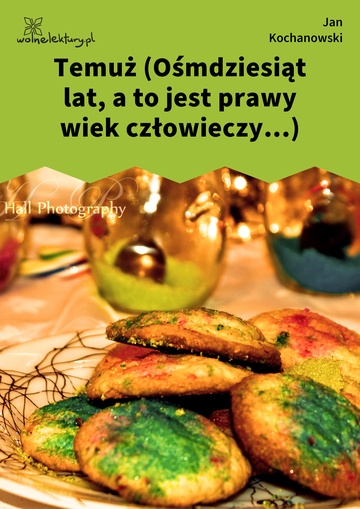 Temuż (Ośmdziesiąt lat, a to jest prawy wiek człowieczy...)