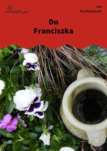 Jan Kochanowski, Fraszki, Księgi wtóre, Do Franciszka