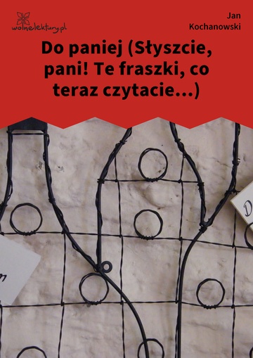 Jan Kochanowski, Fraszki, Księgi wtóre, Do paniej (Słyszcie, pani! Te fraszki, co teraz czytacie...)