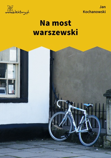 Jan Kochanowski, Fraszki, Księgi wtóre, Na most warszewski