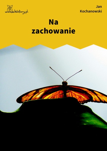 Jan Kochanowski, Fraszki, Księgi wtóre, Na zachowanie