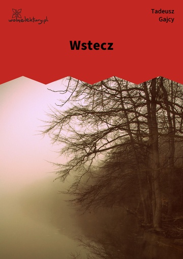 Tadeusz Gajcy, Wstecz