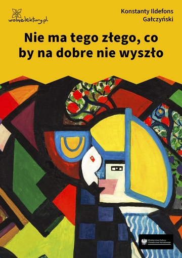Konstanty Ildefons Gałczyński, Teatrzyk „Zielona Gęś”, Nie ma tego złego, co by na dobre nie wyszło