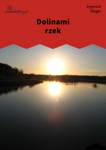 Zygmunt Gloger, Dolinami rzek