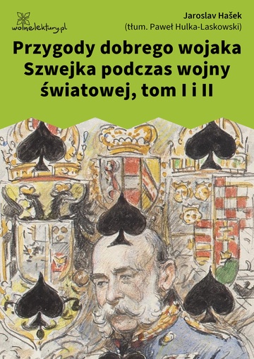 Przygody dobrego wojaka Szwejka podczas wojny światowej, tom I i II