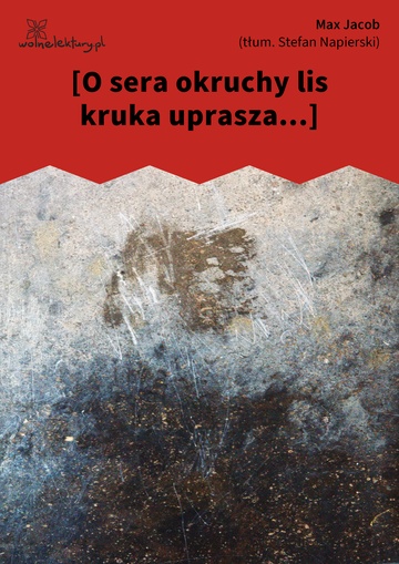 Max Jacob, [O sera okruchy lis kruka uprasza...]