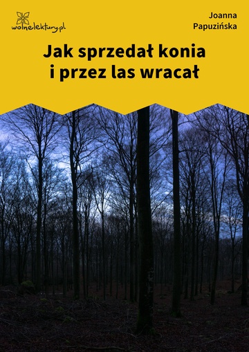 Jak sprzedał konia i przez las wracał