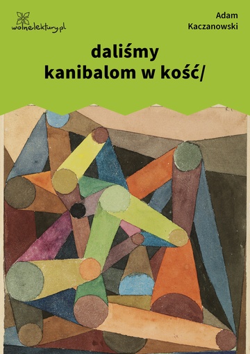 Adam Kaczanowski, Stany, daliśmy kanibalom w kość/