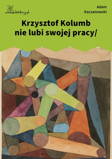 Adam Kaczanowski, Stany, Krzysztof Kolumb nie lubi swojej pracy/