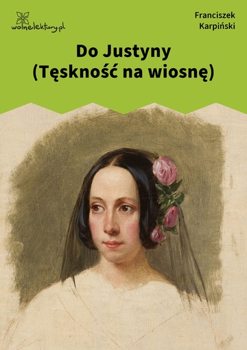 Do Justyny (Tęskność na wiosnę)